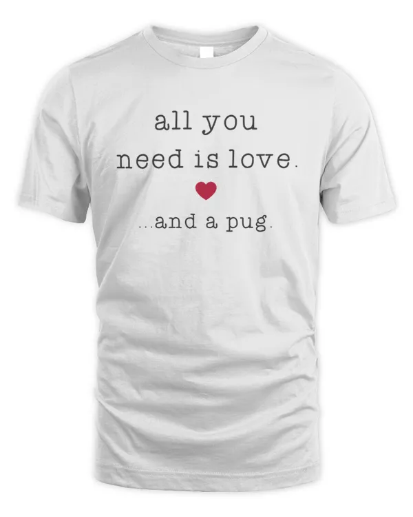 All You Need Is Love And A Pug