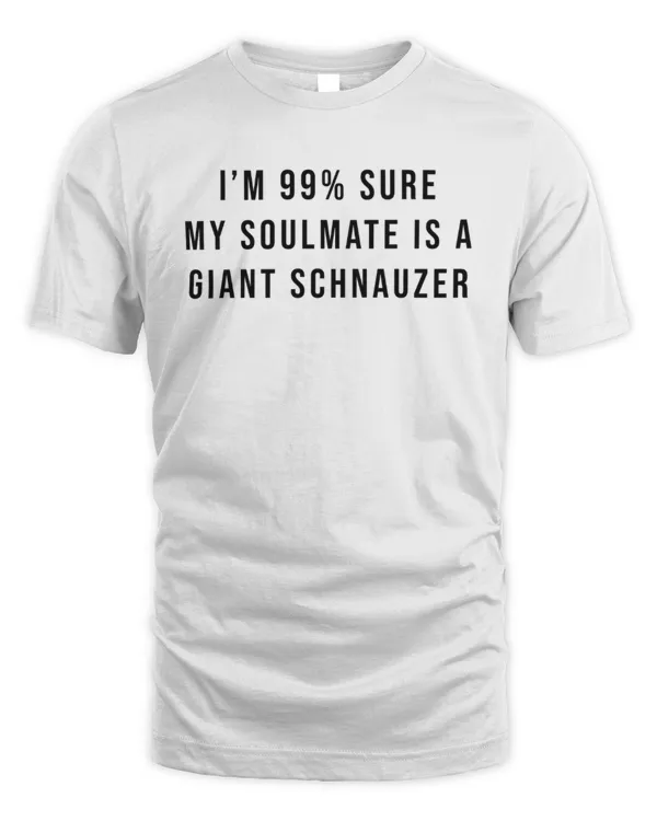 I'm 99% Sure My Soulmate Is A Giant Schnauzer