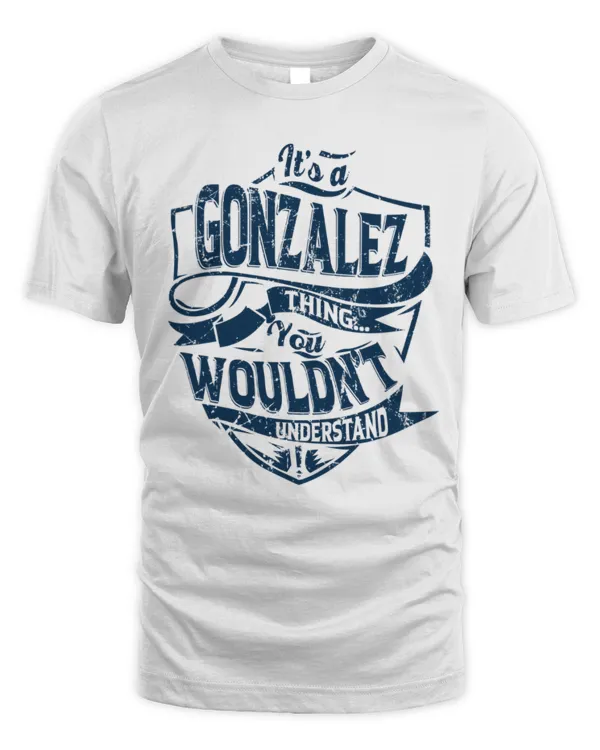 It's a GONZALEZ thing you wouldn't understand