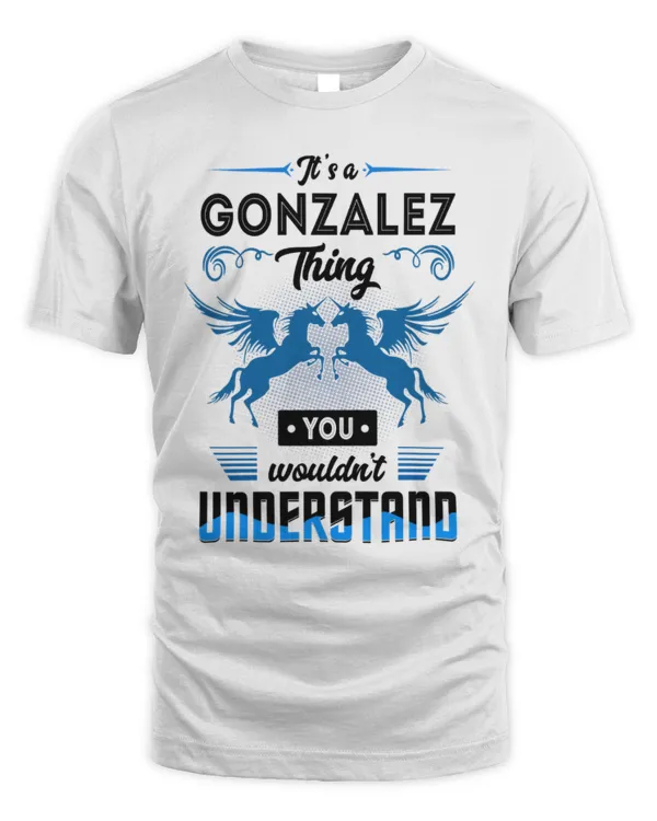 It's a Gonzalez thing you wouldn't understand