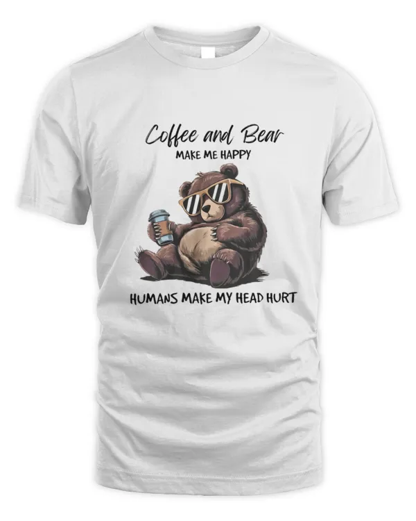 Coffee and Bear make me happy humans make my head hurt
