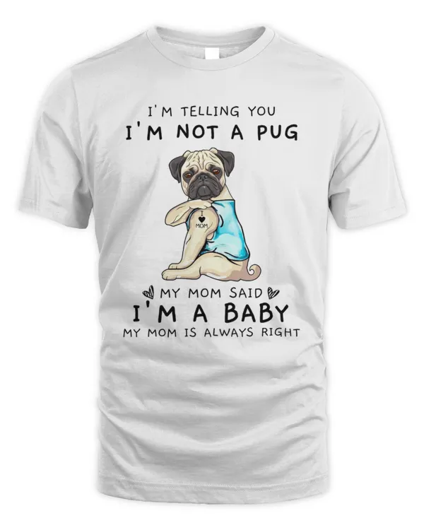 I'm Telling You I'm Not A Pug