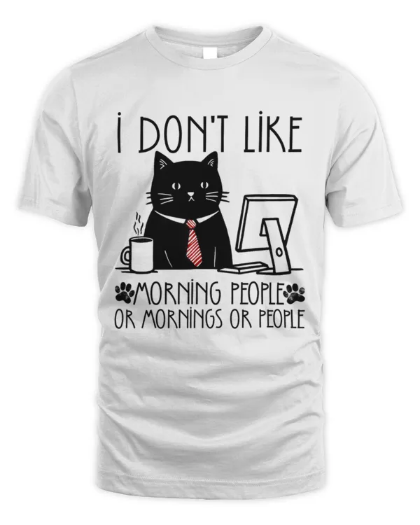 Funny Cat I dont like morning people Working Cats Coffee TShirt