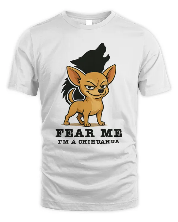 Fear Me I'm A Chihuahua