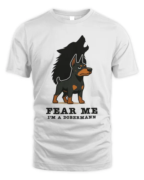 Fear Me I'm A Dobermann