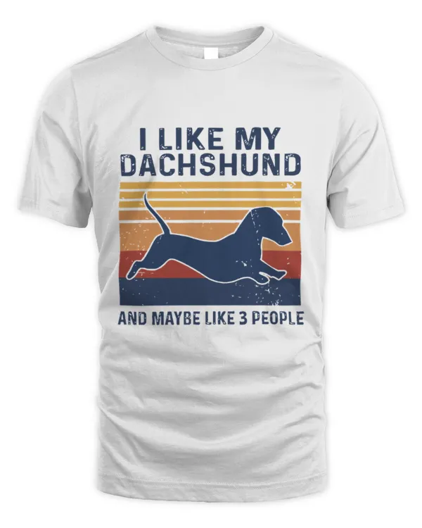I Like Dachshund And Maybe 3 people