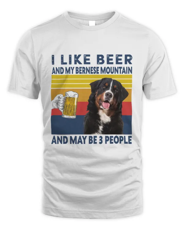 I Like Beer And My Berner And Maybe 3 People