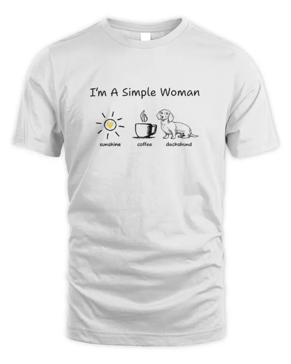 I'm a simple woman Dachshund I'm a simple woman Dachshund