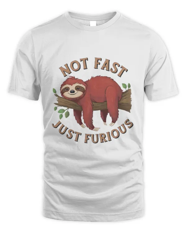 Funny Sloth Not Fast Not Furious Sloth Quote Cute Sloth T-Shirt