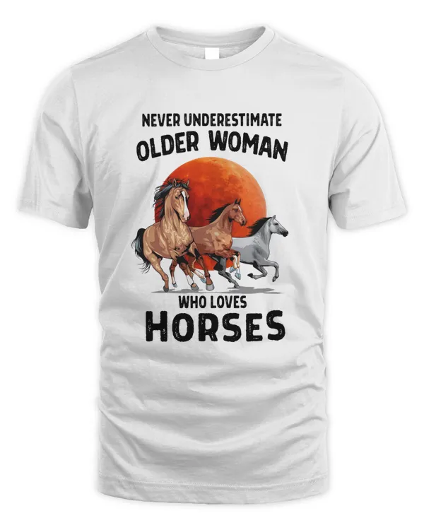 Never Underestimate Older Woman Who Loves Horseshorse