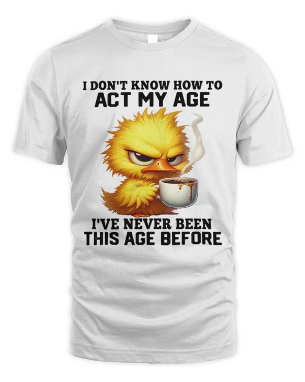 I don't know how to act my age