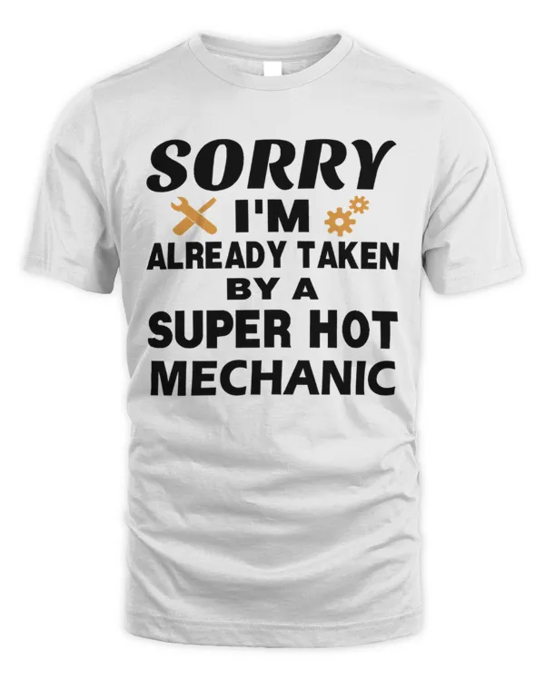 Sorry I'm Already Taken By A Super Hot Mechanic