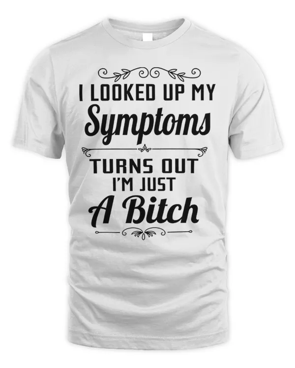 I Looked Up My Symptoms Turns Out...