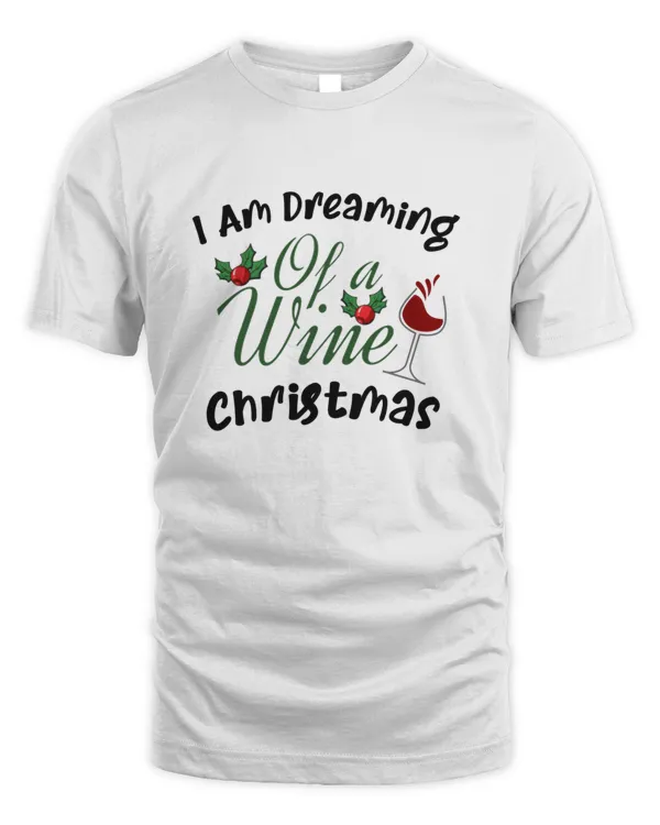 Im Dreaming Of A Wine Christmas Funny Christmas Design For Wine Lover T-Shirt