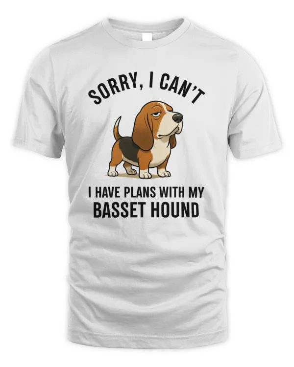 Sorry, I Can't... I Have Plans With My Basset Hound
