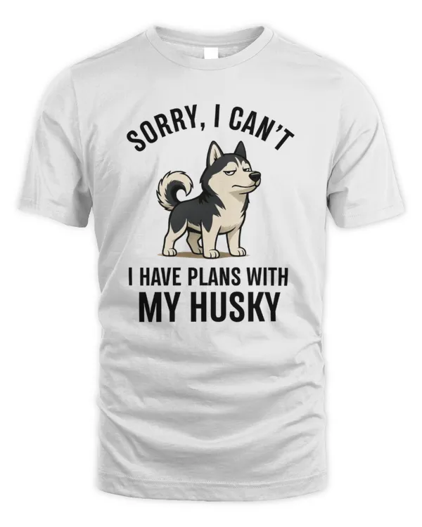 Sorry, I Can't... I Have Plans With My Husky