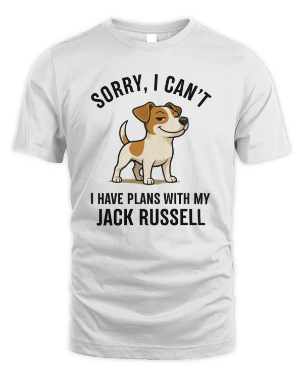 Sorry, I Can't... I Have Plans With My Jack Russell