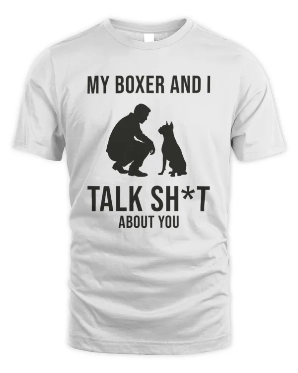 My Boxer And I Talk Shit About You