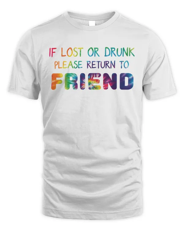 If Lost Or Drunk Please Return To Friend