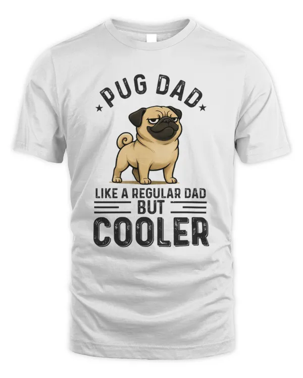 Pug Dad like a regular Dad but Cooler