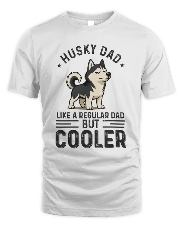 Husky Dad like a regular Dad but Cooler