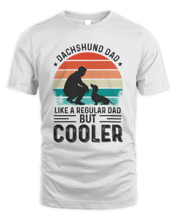Dachshund Dad like a regular Dad but Cooler