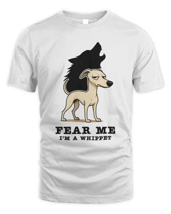 Fear me I'm A Whippet