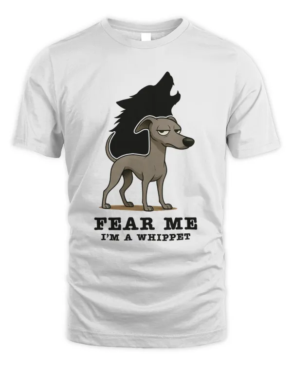 Fear me I'm A Whippet