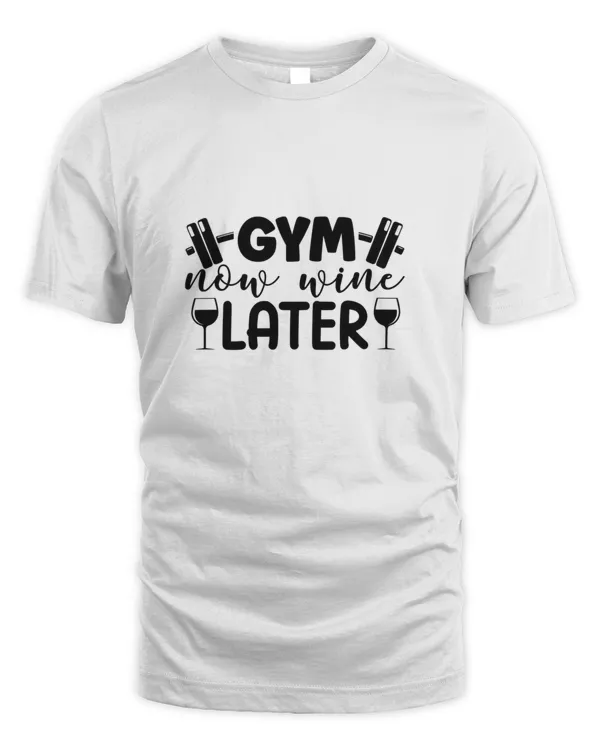 Gym Now Wine Later For Fitness Lovers T-Shirt