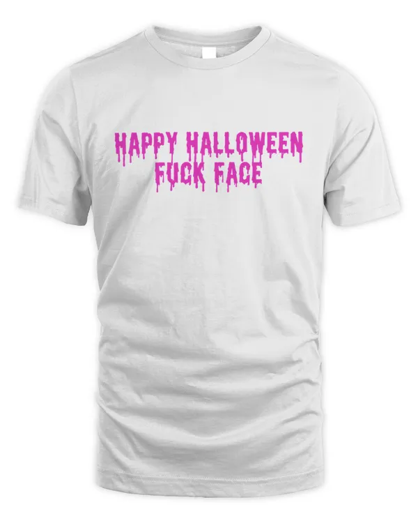 Happy Halloween Fuck Face7704 T-Shirt