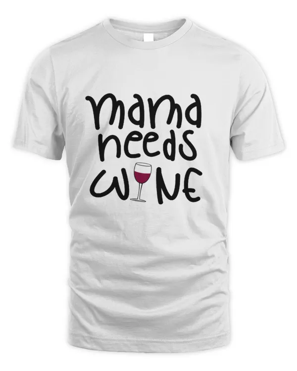 Mama Needs Her Wine Gift For Wine Loving Mother Mothers Day Gift37083708 T-Shirt