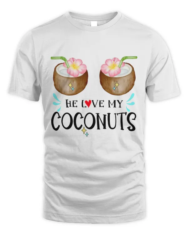 He Love my coconuts