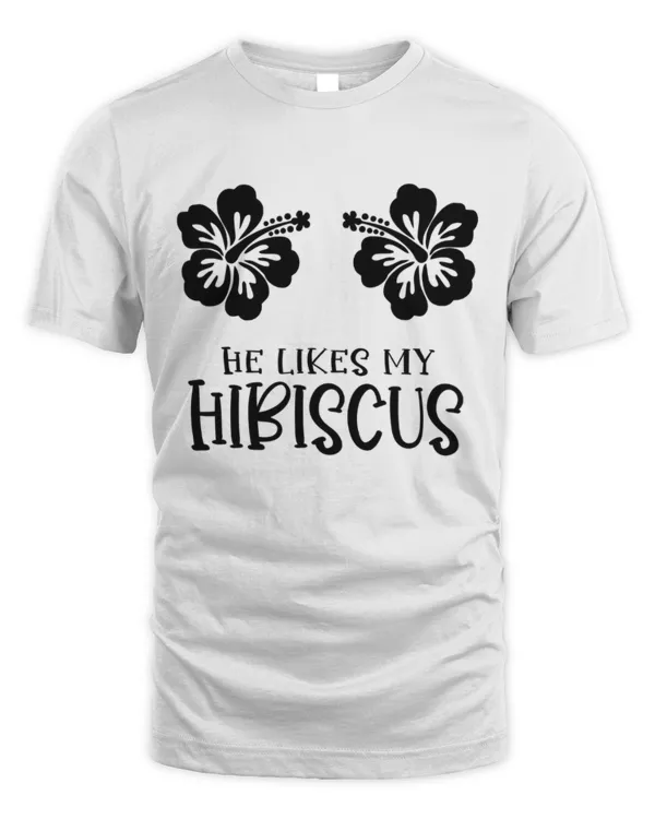 He Love my Hibiscus