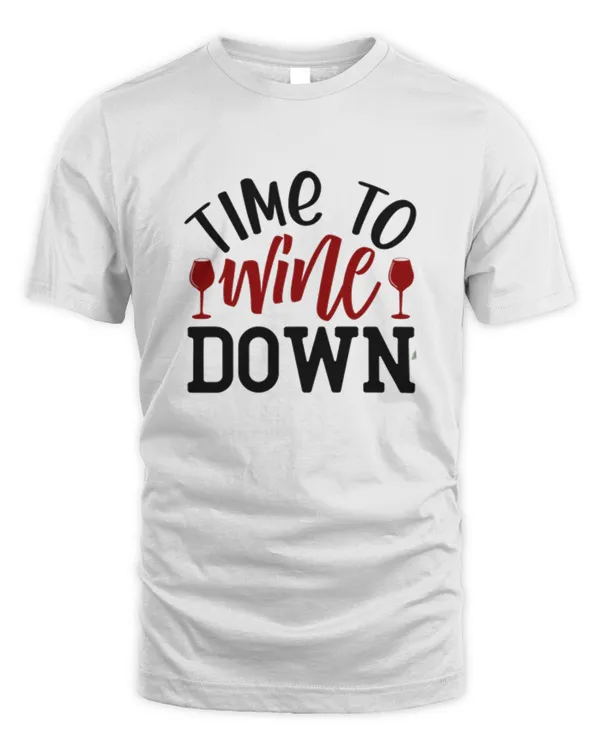 Time To Wine Down  Gift For Wine Lover T-Shirt