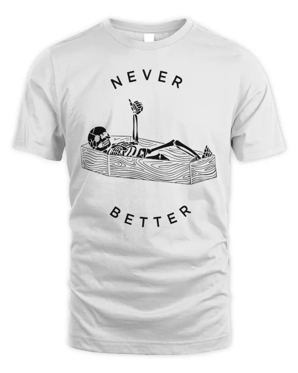 Never Better