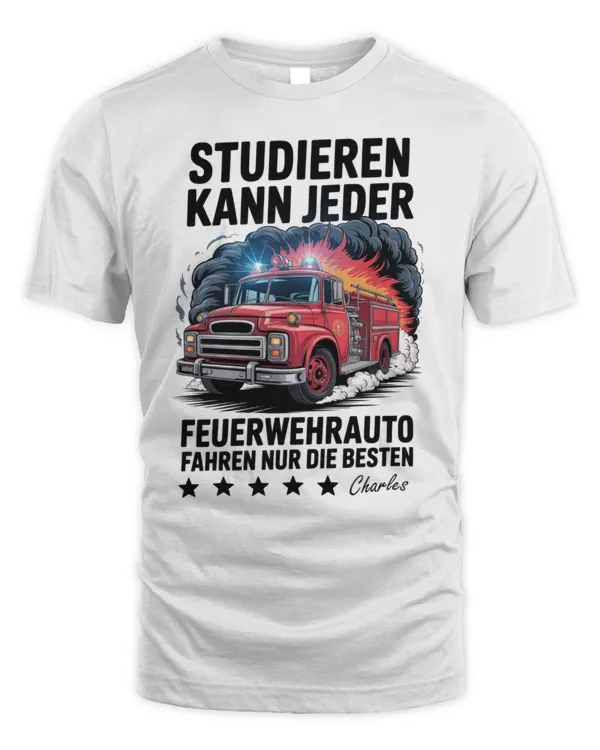 Studieren Kann Jeder Feuerwehrauto Fahren Nur Die Besten