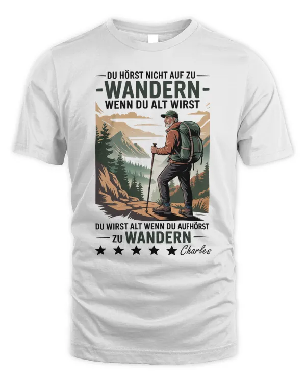 Du Hörst Nicht Auf Zu Wandern Wenn Du Alt Wirst Du Wirst Alt, Wenn Du Aufhörst Zu Wandern