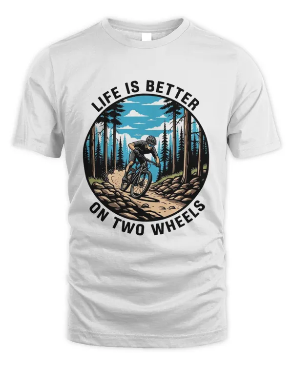 Life Is Better On Two Wheels T-shirt