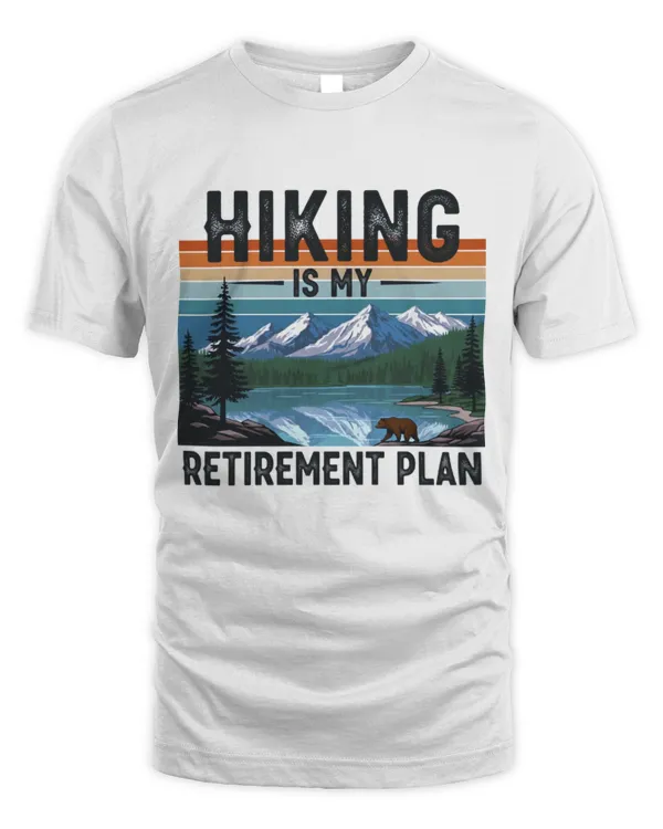 Hiking Is My Retirement Plan T-shirt