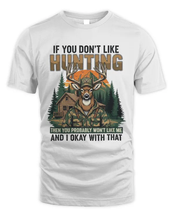 If You Don't Like Hunting T-shirt