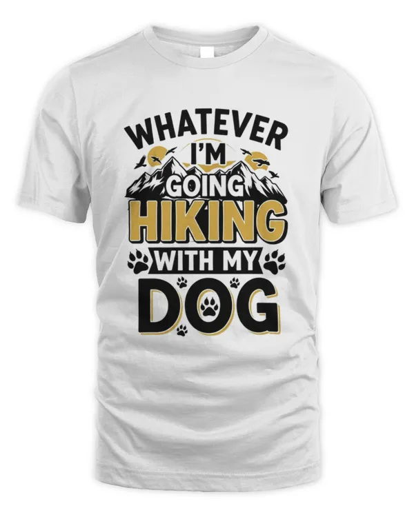 Whatever I'm Going Hiking T-shirt