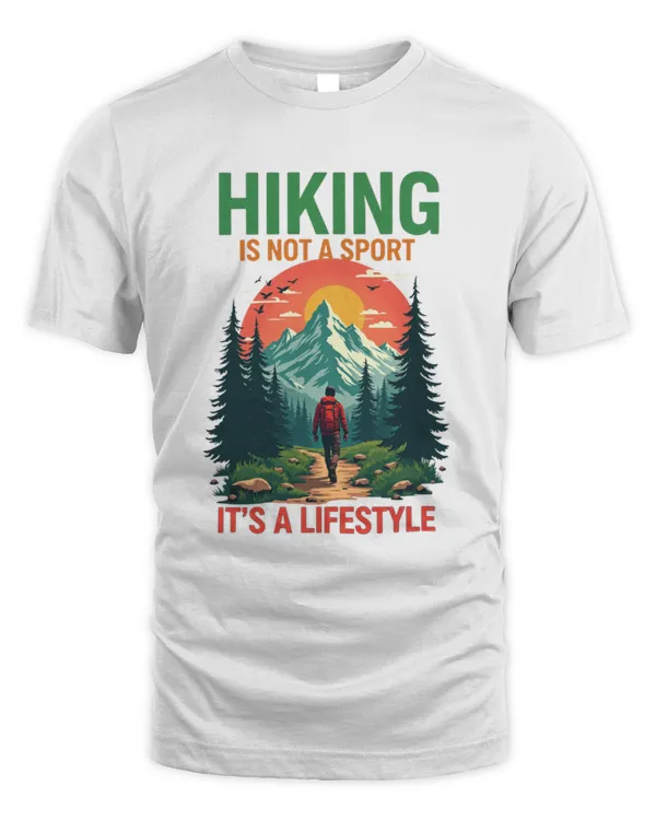 Hiking Is Not A Sport It's A Lifestyle T-shirt