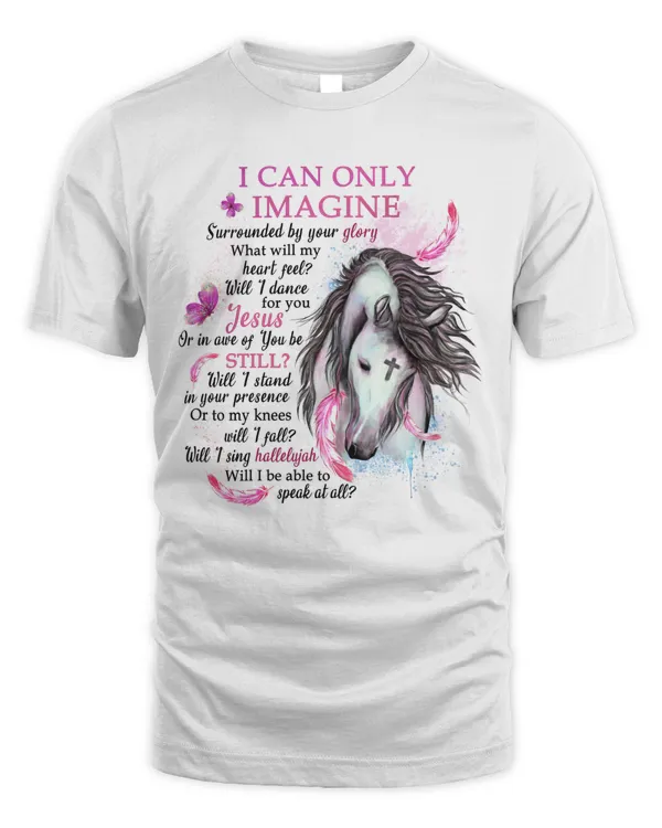 I CAN ONLY IMAGINE, HORSE T-SHIRT, JESUS T-SHIRT, GOD T-SHIRT, FAITH T-SHIRT
