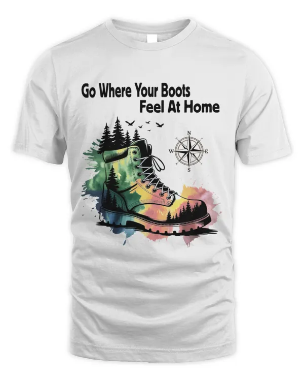 Hiking Go where your boots feel at home T-shirt