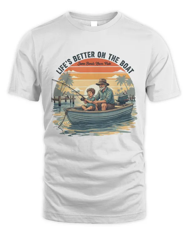 Life’s Better on the Boat – Some Bonds Never Fade Tshirt