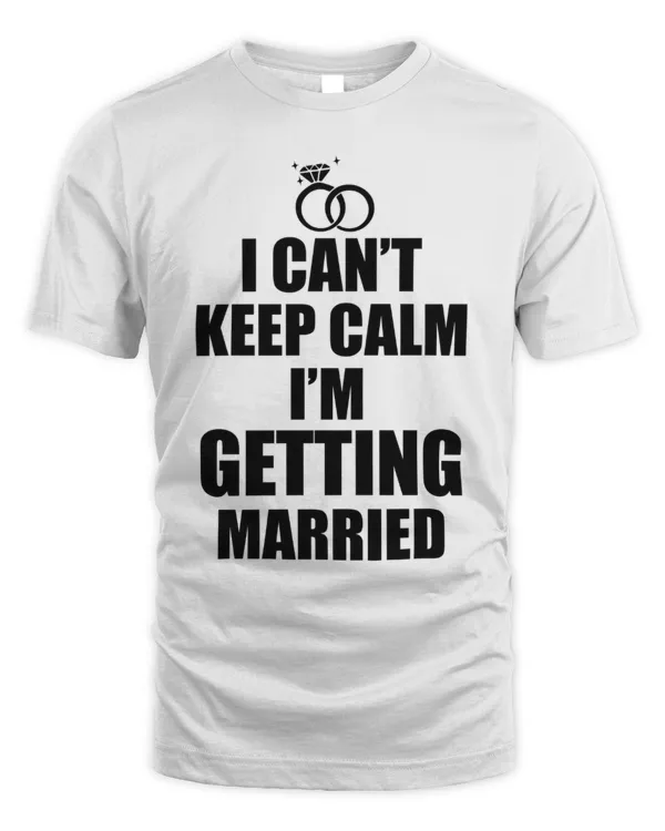I Can't Keep Calm I'm Getting Married