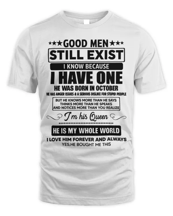 Good Men Still Exist He Was Born In October Funny Birthday T-Shirt-w