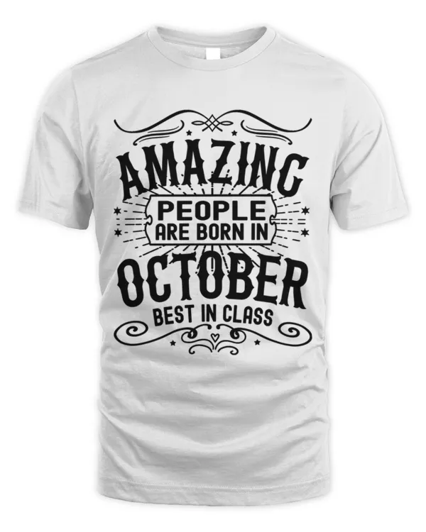 October Birthday Amazing People Are Born In October Birthday T-Shirt-W
