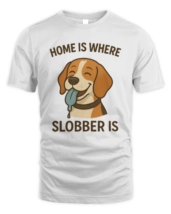 Home Is Where Slobber Is Beagle