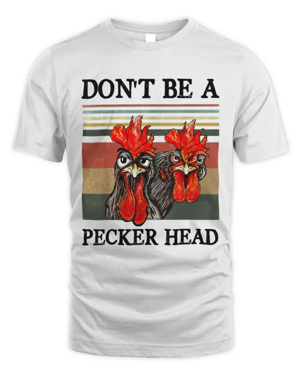 Dont be a pecker head funny chicken 206